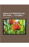 Annals of Medicine for the Year (Volume 3)