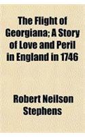 The Flight of Georgiana; A Story of Love and Peril in England in 1746