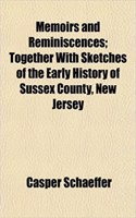 Memoirs and Reminiscences; Together with Sketches of the Early History of Sussex County, New Jersey