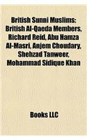 British Sunni Muslims: British Al-Qaeda Members, Richard Reid, Abu Hamza Al-Masri, Anjem Choudary, Shehzad Tanweer, Mohammad Sidique Khan(English)