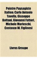 Peintre Paysagiste Italien: Carlo Antonio Tavella, Giuseppe Bottani, Giovanni Fattori, Michele Marieschi, Costanzo W. Figlinesi(French)