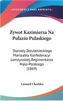Zywot Kazimierza Na Pulaziu Pulaskiego