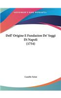 Dell' Origine E Fundazion de' Seggi Di Napoli (1754)