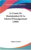 Le Comte de Montalembert Et La Liberte D'Enseignement (1886)