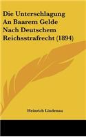 Die Unterschlagung an Baarem Gelde Nach Deutschem Reichsstrafrecht (1894)