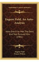 Eugene Field, An Auto-Analysis