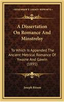 A Dissertation on Romance and Minstrelsy: To Which Is Appended the Ancient Metrical Romance of Ywaine and Gawin (1891)