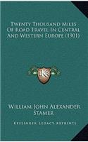 Twenty Thousand Miles Of Road Travel In Central And Western Europe (1901)