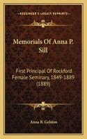 Memorials Of Anna P. Sill: First Principal Of Rockford Female Seminary, 1849-1889 (1889)