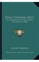 Daily Evening Rest: Or Thoughts Of Peace About The Master (1883)(English)