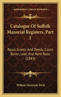 Catalogue Of Suffolk Manorial Registers, Part 1
