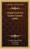 Chapel Gems For Sunday Schools (1868)