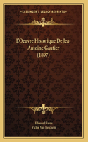 L'Oeuvre Historique De Jea-Antoine Gautier (1897)