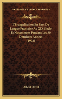 L'Evangelisation En Pays De Langue Francaise Au XIX Siecle Et Notamment Pendant Les 30 Dernieres Annees (1902)