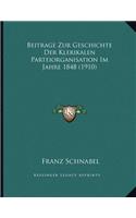Beitrage Zur Geschichte Der Klerikalen Parteiorganisation Im Jahre 1848 (1910)