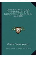 Untersuchungen Zur Neuren Sprach Und Literaturgeschichte, Book 6-8 (1905)
