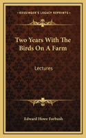 Two Years With The Birds On A Farm: Lectures