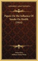 Papers On The Influence Of Smoke On Health (1914)