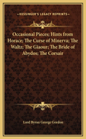 Occasional Pieces; Hints from Horace; The Curse of Minerva; The Waltz; The Giaour; The Bride of Abydos; The Corsair