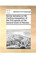 Some remarks on Mr. Carthys translation of the first epistle of the second book of Horace.: (English)