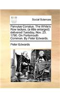 Parvulus Conatus. The White's Row lecture, (a little enlarged) delivered Tuesday, Nov. 23. 1790. On Portsmouth Common. By Peter Edwards.: (English)