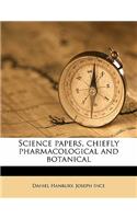Science papers, chiefly pharmacological and botanical