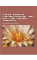 Essai Sur L'Origine Des Connaissances Humaines (1 )