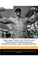 Jerk and Press: The Sport and Training of Bodybuilding, Weightlifting, and Powerlifting