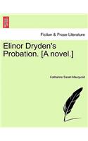 Elinor Dryden's Probation. [A Novel.]