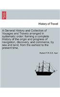 General History and Collection of Voyages and Travels arranged in systematic order