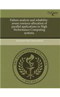 Failure Analysis and Reliability-Aware Resource Allocation of Parallel Applications in High Performance Computing Systems