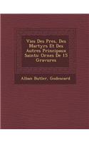 Vies Des P�res, Des Martyrs Et Des Autres Principaux Saints