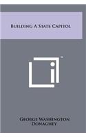 Building a State Capitol