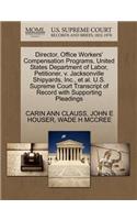 Director, Office Workers' Compensation Programs, United States Department of Labor, Petitioner, V. Jacksonville Shipyards, Inc., Et Al. U.S. Supreme Court Transcript of Record with Supporting Pleadings