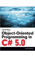 Learning Object-Oriented Programming in C# 5.0