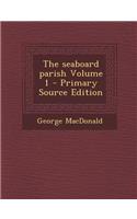 The Seaboard Parish Volume 1 - Primary Source Edition