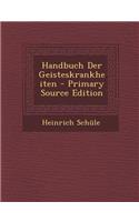 Handbuch Der Geisteskrankheiten