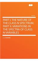 Part I. the Nature of the Class N Spectrum. Part II. Variations in the Spectra of Class N Variables