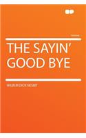 The Sayin' Good Bye: (English)