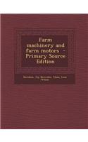Farm Machinery and Farm Motors - Primary Source Edition