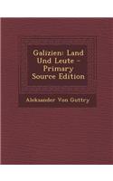 Galizien: Land Und Leute - Primary Source Edition