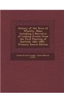 History of the Town of Whately, Mass: Including a Narrative of Leading Events from the First Planting of Hatfield: 1661-1899 - Primary Source Edition