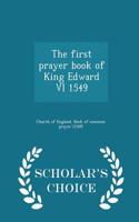 First Prayer Book of King Edward VI 1549 - Scholar's Choice Edition