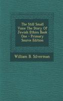 The Still Small Voice the Story of Jewish Ethics Book One