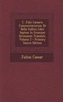 C. Julii Caesaris Commentariorum de Bello Gallico Libri Septem in Graecum Sermonem Translati, Volume 2: (English)