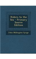 Riders to the Sea - Primary Source Edition