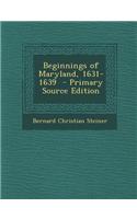 Beginnings of Maryland, 1631-1639 - Primary Source Edition: (English)