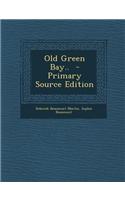 Old Green Bay.. - Primary Source Edition: (English)