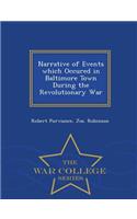 Narrative of Events Which Occured in Baltimore Town During the Revolutionary War - War College Series