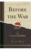 Before the War (Classic Reprint)